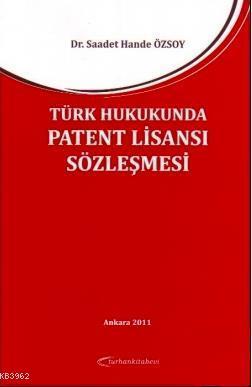 Türk Hukukunda Patent Lisansı Sözleşmesi