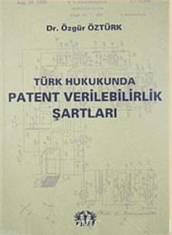 Türk Hukukunda| Patent Verilebilirlik Şartları