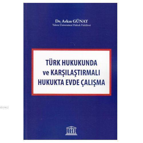 Türk Hukukunda ve Karşılaştırmalı Hukukta Evde Çalışma