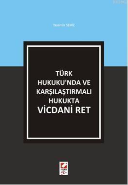 Türk Hukuku'nda ve Karşılaştırmalı Hukukta Vicdani Ret