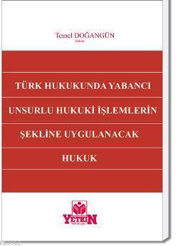 Türk Hukukunda Yabancı Unsurlu Hukuki İşlemlerin Şekline Uygulanacak Huku
