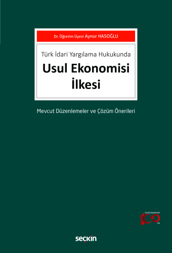 Türk İdari Yargılama Hukukunda Usul Ekonomisi İlkesi;Mevcut Düzenlemeler ve Çözüm Önerileri