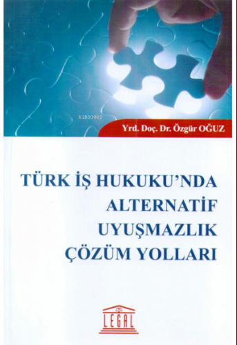 Türk İş Hukuku'nda Alternatif Uyuşmazlık Çözüm Yolları