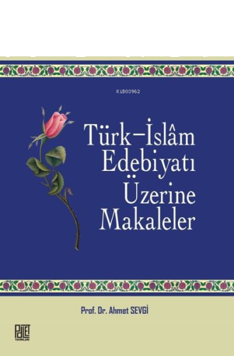 Türk - İslam Edebiyatı Üzerine Makaleler