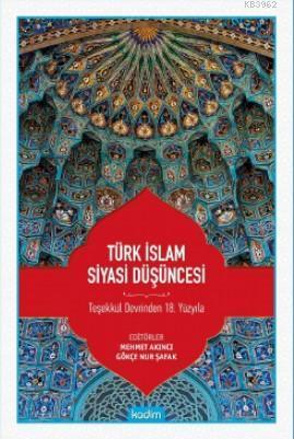 Türk İslam Siyasi Düşüncesi; Teşekkül Devrinden 18 Yüzyıla