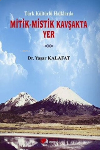 Türk Kültürlü Halklarda Mitik - Mistik Kavşakta Yer