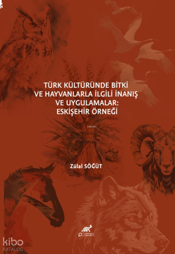 Türk Kültüründe Bitki ve Hayvanlarla İlgili İnanış ve Uygulamalar - Es