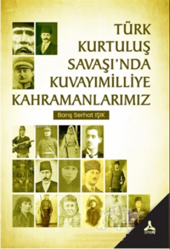 Türk Kurtuluş Savaşı’nda Kuvayımilliye Kahramanlarımız