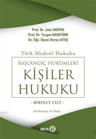 Türk Medeni Hukuku Başlangıç Hükümleri - Kişiler Hukuku 1. Cilt