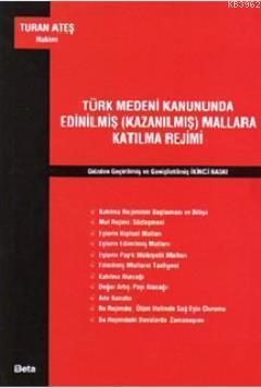 Türk Medeni Kanununda Edinilmiş (Kazanılmış) Mallara Katılma Rejimi