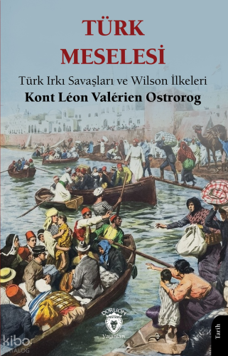 Türk Meselesi;Türk Irkı Savaşları ve Wilson İlkeleri