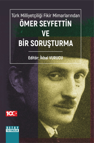 Türk Milliyetçiliği Fikir Mimarlarından Ömer Seyfettin Ve Bir Soruştur