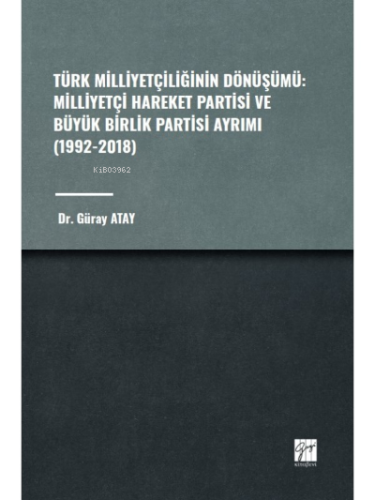 Türk Milliyetçiliğinin Dönüşümü: ;Milliyetçi Hareket Partisi ve Büyük 