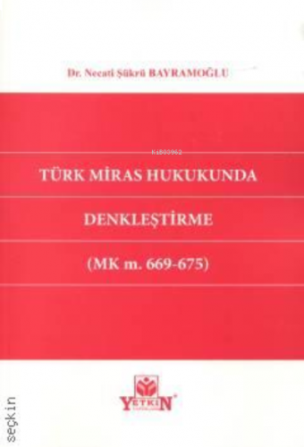Türk Miras Hukukunda Denkleştirme (MK m. 669 – 675)