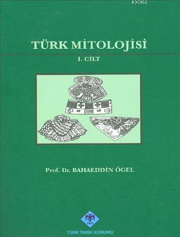 Türk Mitolojisi (Cilt 1)