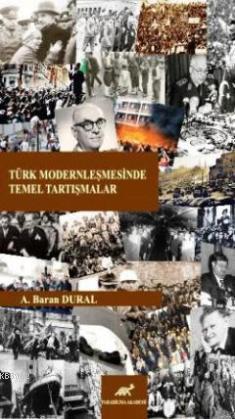Türk Modernleşmesinde Temel Tartışmalar