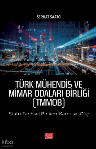 Türk Mühendis ve Mimar Odaları Birliği (TMMOB);Statü-Tarihsel Birikim-Kamusal Güç