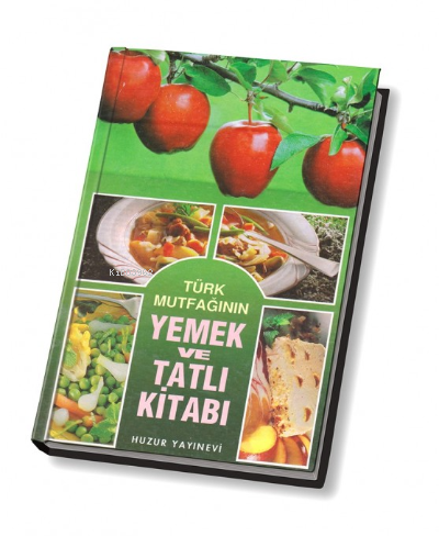 Türk Mutfağının Yemek ve Tatlı Kitabı