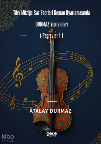 Türk Müziğe Saz Eserleri - Durmaz Yöntemleri (Peşrevler 1)