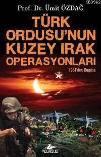 Türk Ordusu´nun Kuzey Irak Operasyonları