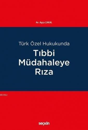 Türk Özel Hukukunda Tıbbi Müdahaleye Rıza
