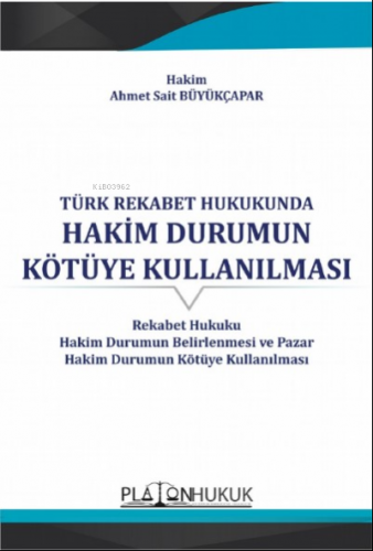 Türk Rekabet Hukukunda Hakim Durumun Kötüye Kullanılması