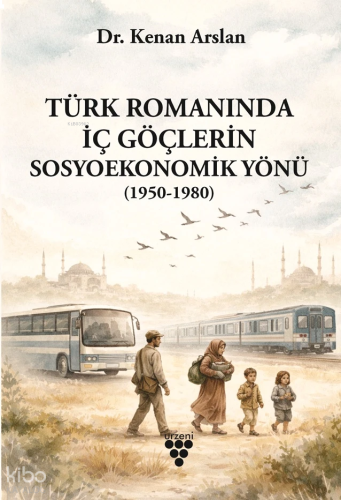 Türk Romanında İç Göçlerin Sosyoekonomik Yönü