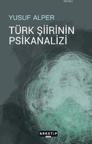Türk Şiirinin Psikanalizi