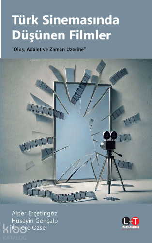 Türk Sinemasında Düşünen Filmler ;Oluş, Adalet ve Zaman Üzerine