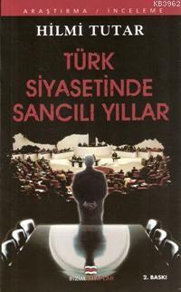 Türk Siyasetinde Sancılı Yıllar