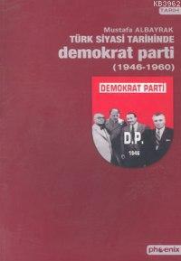 Türk Siyasi Tarihinde Demokrat Parti (1946-1960)