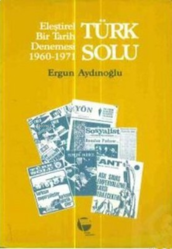 Türk Solu - Eleştirel Bir Tarih Denemesi 1960-1971