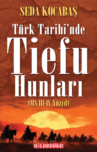 Türk Tarihi’nde Tiefu Hunları (MS III.-IV. Yüzyıl)