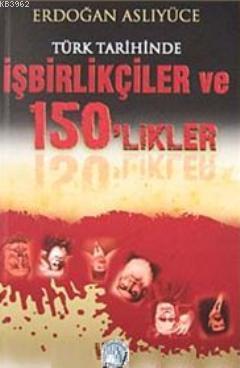 Türk Tarihinde İşbirlikçiler ve 150'likler