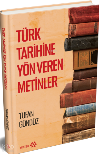 Türk Tarihine Yön Veren Metinler (Ciltli)