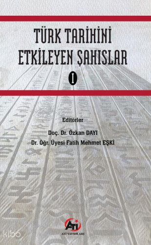 Türk Tarihini Etkileyen Şahıslar-I