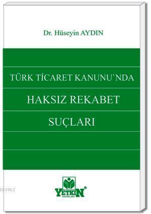 Türk Ticaret Kanunda Haksız Rekabet Suçları