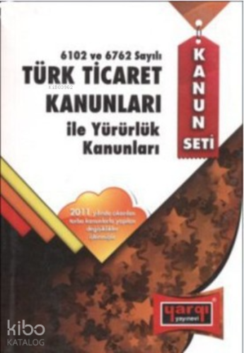 Türk Ticaret Kanunları 6102 ve 6762 ile Yürürlük Kanunları