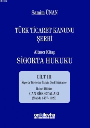 Türk Ticaret Kanunu Şerhi; Altıncı Kitap Sigorta Hukuku Cilt III