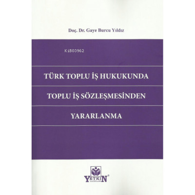 Türk Toplu İş Hukukunda Toplu İş Sözleşmesinden Yararlanma