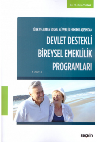 Türk ve Alman Sosyal Güvenlik Hukuku Açısından Devlet Destekli Bireysel Emeklilik Programları