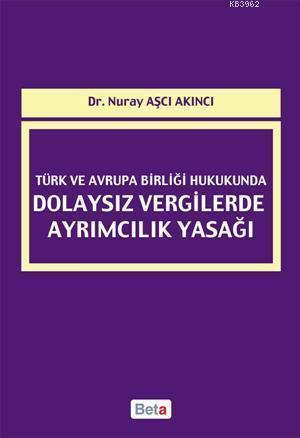 Türk ve Avrupa Birliği Hukukunda Dolaysız Vergilerde Ayrımcılık Yasağı