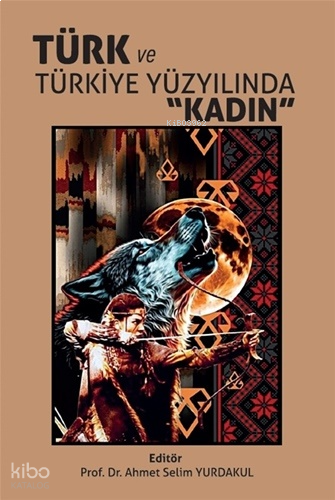 Türk ve Türkiye Yüzyılında "Kadın"