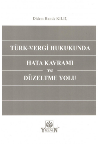 Türk Vergi Hukukunda Hata Kavramı ve Düzeltme Yolu