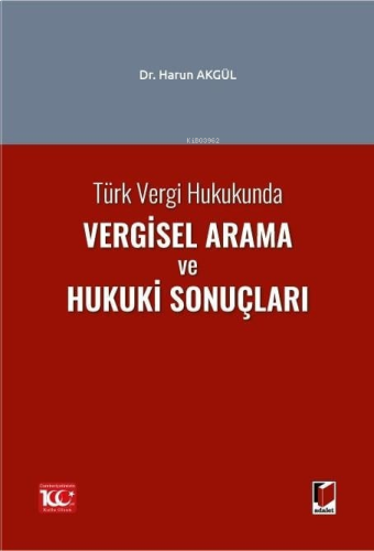 Türk Vergi Hukukunda Vergisel Arama ve Hukuki Sonuçları