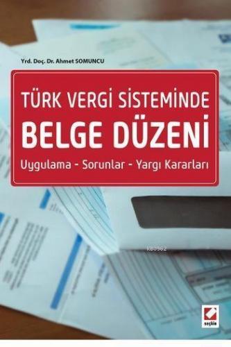 Türk Vergi Sisteminde Belge Düzeni; Uygulama-Sorunlar-Yargı Kararları