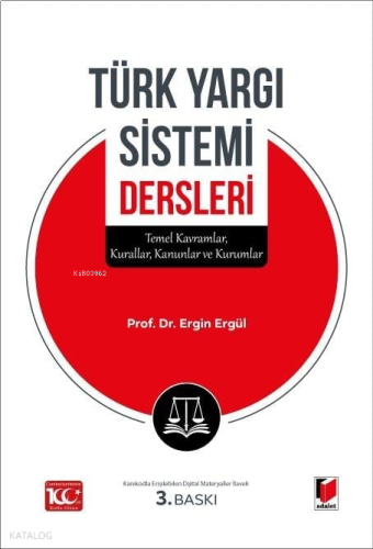 Türk Yargı Sistemi Dersleri;Temel Kavramlar, Kurallar, Kanunlar ve Kurumlar