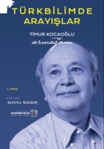 Türkbilimde Arayışlar;Timur Kocaoğlu Armağanı (1. Kitap)