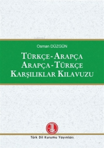 Türkçe - Arapça / Arapça - Türkçe Karşılıklar Kılavuzu