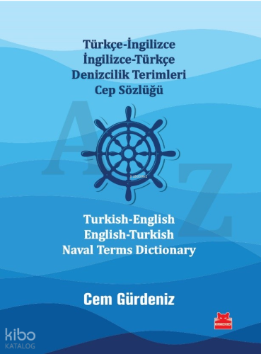 Türkçe-İngilizce İngilizce-Türkçe Denizcilik Terimleri Cep Sözlüğü ;Turkish-English English-Turkish Naval Terms Dictionary